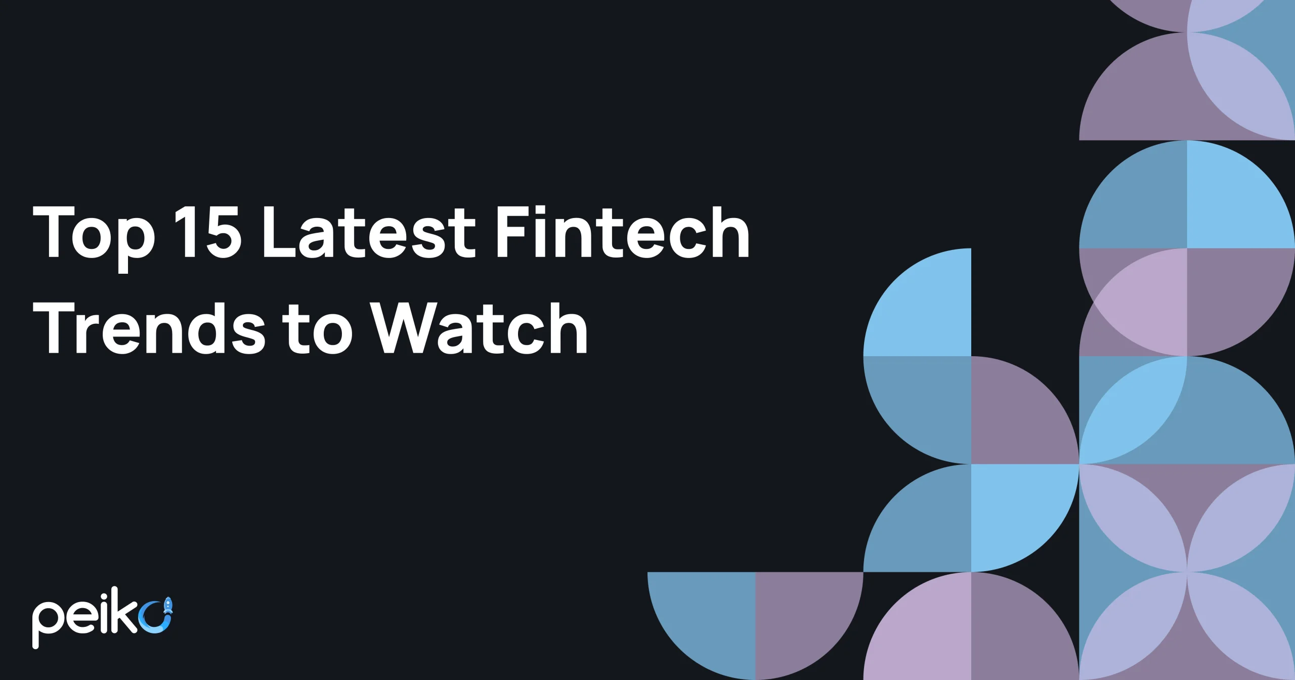 Top Fintech Trends Shaping the Future of Finance in 2025 | Peiko