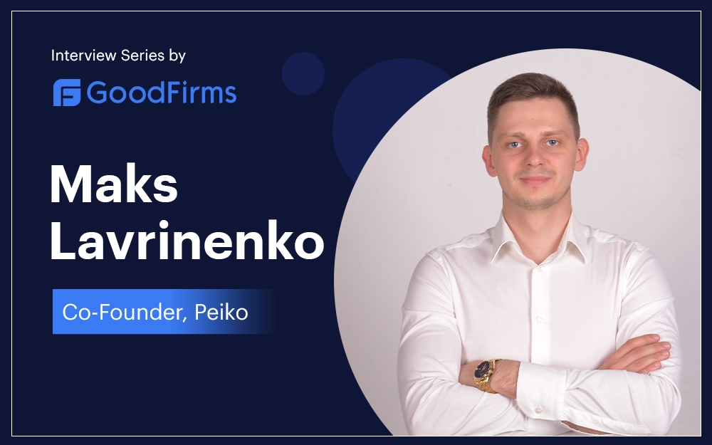 Amazing Interview of Peiko's Co-Founder Maksym Lavrinenko | Peiko
