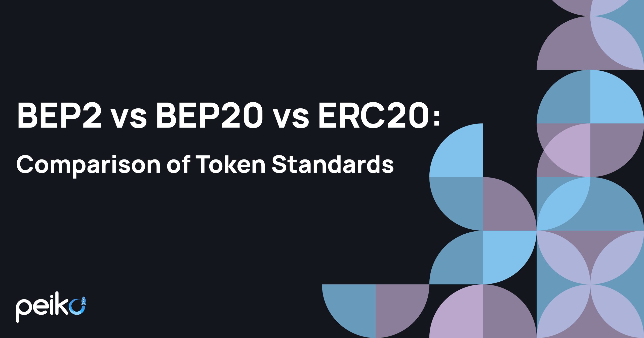 BEP2 vs BEP20 vs ERC20: Token Standards Comparison | Peiko