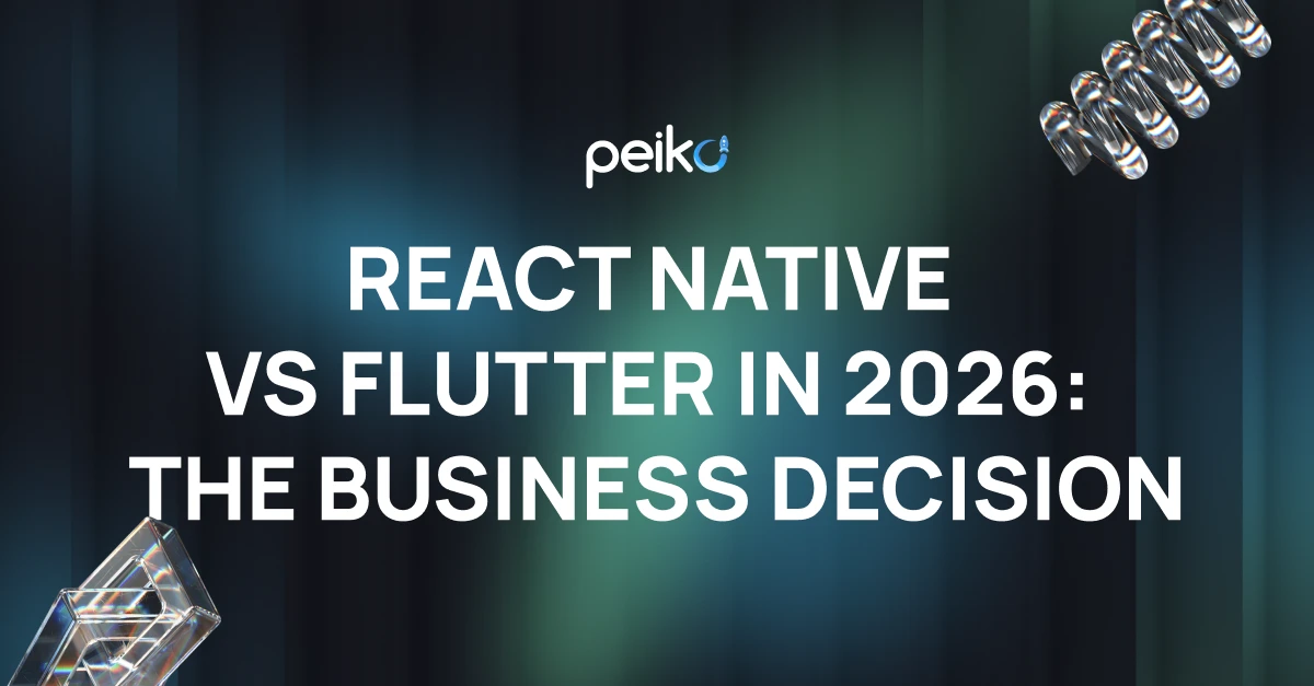 React Native or Flutter in 2026? A Business-First Comparison - Peiko